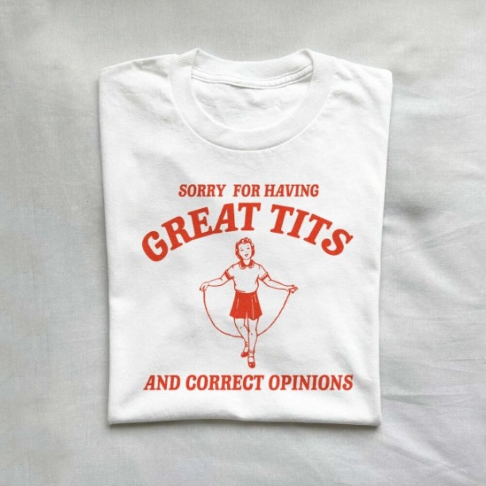 Sorry For Having Great T_ts T Shirts, Funny Feminism T Shirt, Meme T Shirt